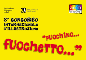 20.12.2010 – Proroga al 17/01/2011 – 3° Concorso Internazionale d’Illustrazione “Fuochino… fuochetto…”