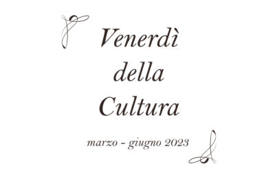 Prima stagione dei Venerdì della Cultura – marzo/giugno 2023 – rassegna stampa