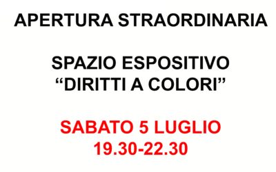 Apertura straordinaria Spazio Espositivo “Diritti a Colori” – sabato 5 luglio